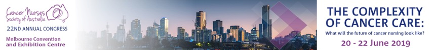 CNSA 22nd Annual Congress |20-22 Jun 2019 | Melbourne Convention and Exhibition Centre | THE COMPLEXITY OF CANCER CARE: | What will the future of cancer nursing look like?